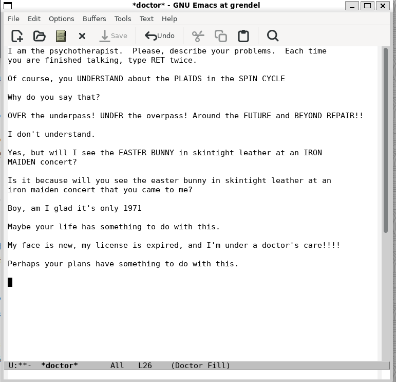 An Emacs M-x doctor session, where the ELIZA therapist earnestly responds to a stream of surreal Zippy the Pinhead quotes